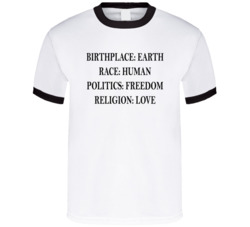 Birthplace Earth Race Human Politics Freedom Religion Love T Shirt