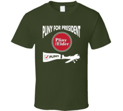 Pliny For President Pliny The Elder Beer T Shirt