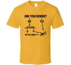 Are You Bored Fly A Plane T Shirt