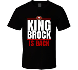 King Brock Is Back Brock Purdy T Shirt