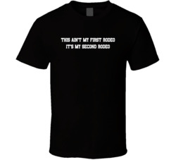 This Ain't My First Rodeo It's My Second Rodeo T Shirt