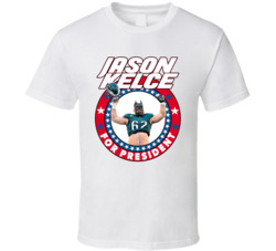 Jason Kelce For President T Shirt