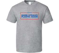 Make Straws Plastic Again T Shirt