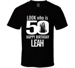 Look Who Is 50 Happy Birthday Leah Cute T Shirt