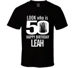 Look Who Is 50 Happy Birthday Leah T Shirt