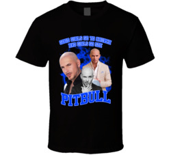 Good Girls Go To Church Bad Girls Go See Pitbull T Shirt