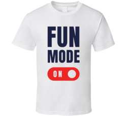 Fun Mode On T Shirt