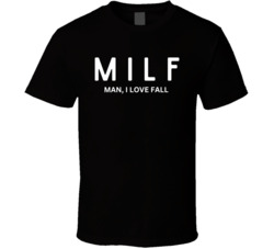 Milf Man I Love Fall T Shirt