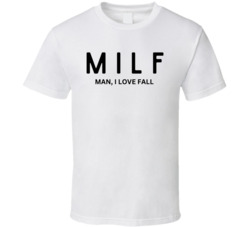 Milf Man I Love Fall Funny T Shirt