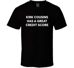 Kirk Cousins Has A Great Credit Score Funny T Shirt