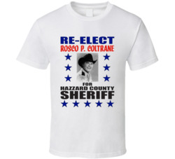 Re-elect Rosco P Coltrane The Dukes Of Hazzard Tv Series T Shirt