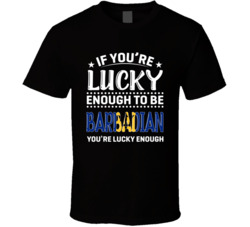 If You're Lucky Enough To Be Barbardian You're Lucky Enough 