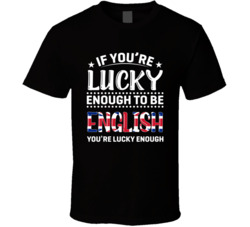 If You're Lucky Enough To Be English You're Lucky Enough T S