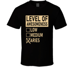 Level Of Awesome Low Medium Aries Zodiac Sign T Shirt
