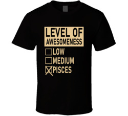 Level Of Awesome Low Medium Pisces Zodiac Sign T Shirt