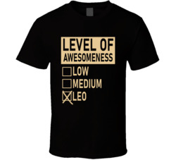 Level Of Awesome Low Medium Leo Zodiac Sign T Shirt