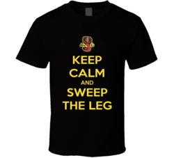Keep Calm And Sweep The Leg Cobra Kai Tv Series Fan T Shirt