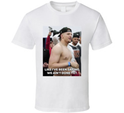 Mahomes Shirtless We Ain't Done Yet T Shirt