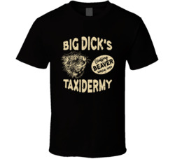 Big Dick's Taxidermy Stuffing Beaver Since 1989 T Shirt