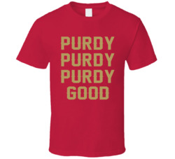 Purdy Purdy Purdy Good Brock Purdy T Shirt