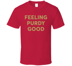 Feeling Purdy Good Brock Purdy T Shirt