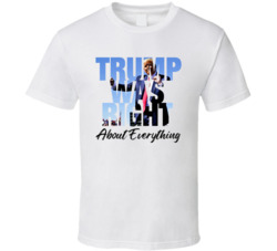 Trump Was Right About Everything Supporter T Shirt