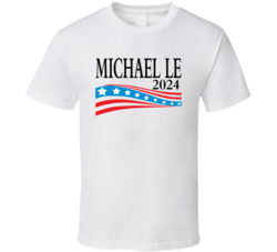 Michael Le For President 2024 T Shirt