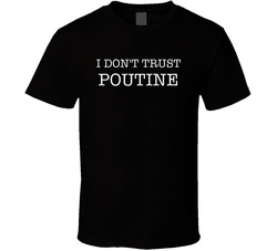 I Don't Trust Poutine Funny T Shirt