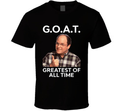 George Costanza Goat Seinfeld Greatest Of All Time Fan T Shirt