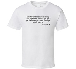 Do Not Spoil What You Have By Desiring What You Have Not Epicurus Quot