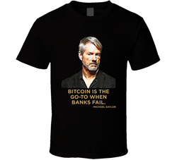 Bitcoin Is The Go-to When Banks Fail Michael Saylor Quote T Shirt