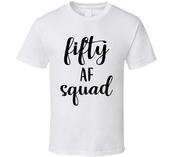 Fifty Af Squad Birthday Funny T Shirt