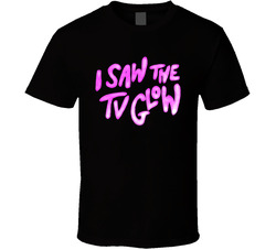 I Saw The Tv Glow Movie T Shirt