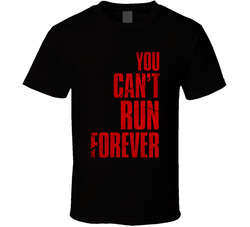 You Can't Run Forever Movie T Shirt