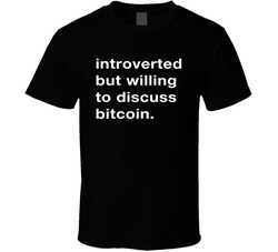 Introverted But Willing To Discuss Bitcoin T Shirt