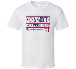Nice & Smooth For President Hip Hop Junkies Since '91 Music F