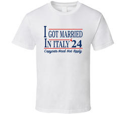 I Got Married In Italy '24 Copycats Need Not Apply Funny T Shirt