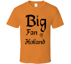 Big Fan Of Holland T Shirt