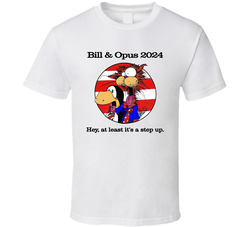 Bill And Opus 2024 At Least It's A Step Up Funny T Shirt