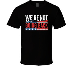 Kamala Harris We're Not Going Back Supporter T Shirt