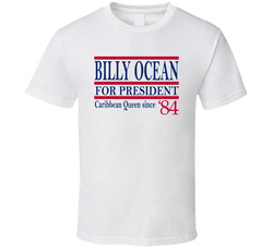 Billy Ocean For President Caribbean Queen Since 1984 Music Fan T Shirt