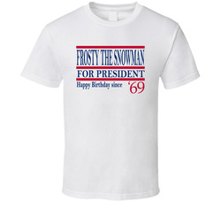 Frosty The Snowman For President Happy Birthday Since 1969 Movie Fan T