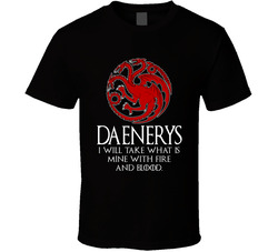 Daenerys I Will Take What Is Mine With Fire And Blood Game Of Thrones 