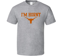I'm Horny Texas Football Fan T Shirt
