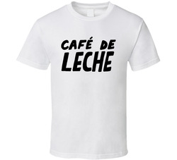 Cafe De Leche T Shirt