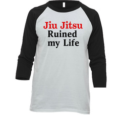Jiu Jitsu Ruined My Life Raglan Raglan 3/4 Sleeve Shirt
