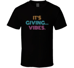 It's Giving Vibes Cool Viral Gen Z Saying T Shirt
