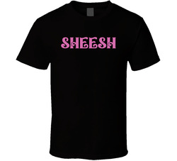 Sheesh Cool Viral Gen Z Saying T Shirt