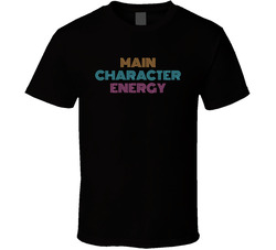 Main Character Energy Cool Viral Gen Z Saying T Shirt