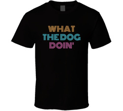 What The Dog Doin' Cool Viral Gen Alpha Saying T Shirt
